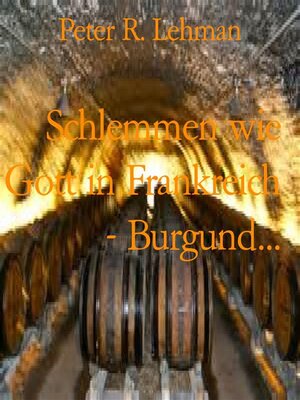 cover image of Schlemmen wie Gott in Frankreich--Burgund...